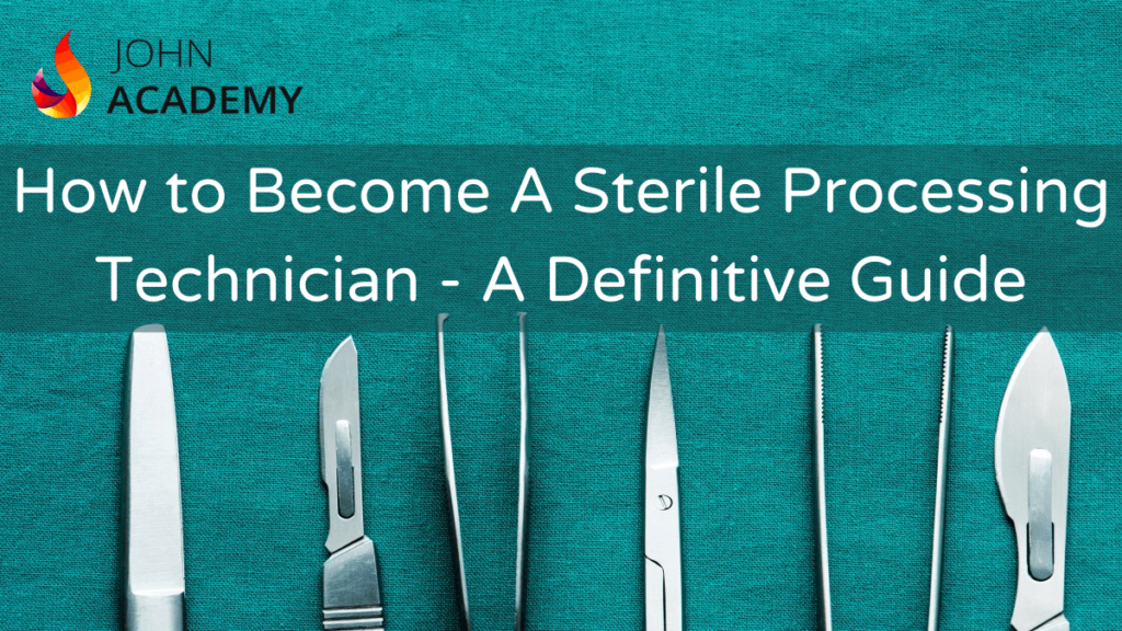 How to A Sterile Processing Technician A Definitive Guide