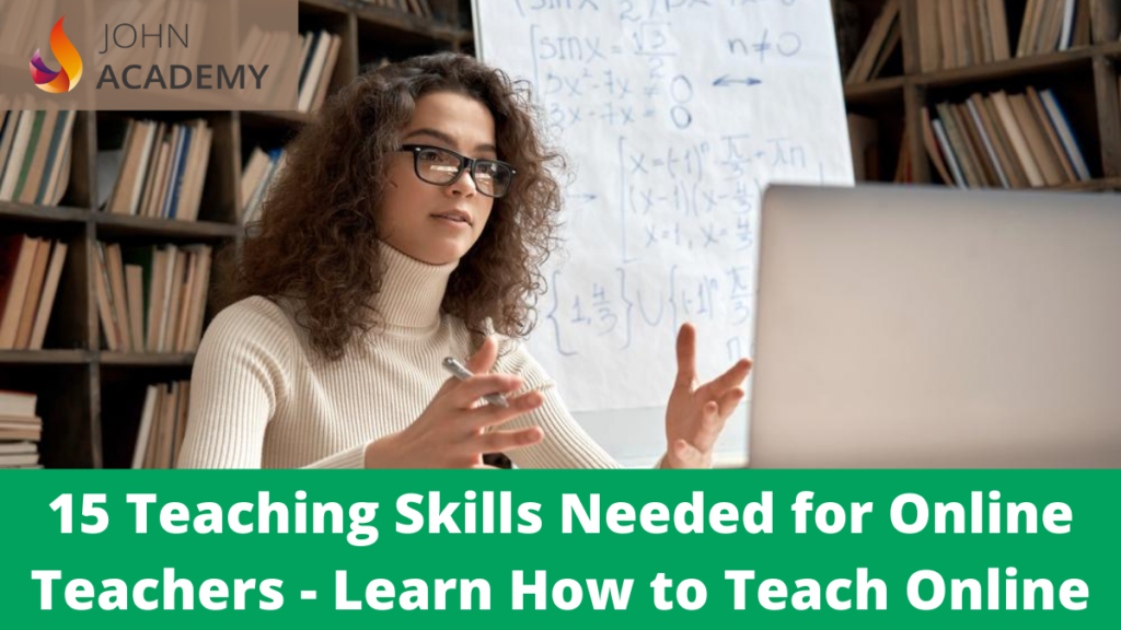 15 Teaching Skills Needed for Online Teachers - John Academy