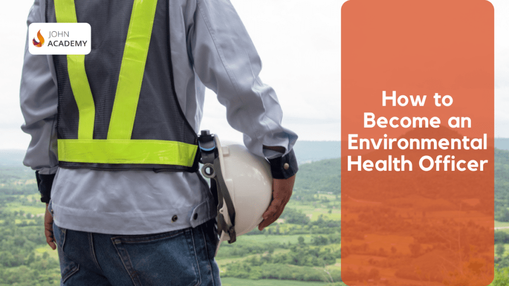 how-to-become-an-environmental-health-officer-john-academy