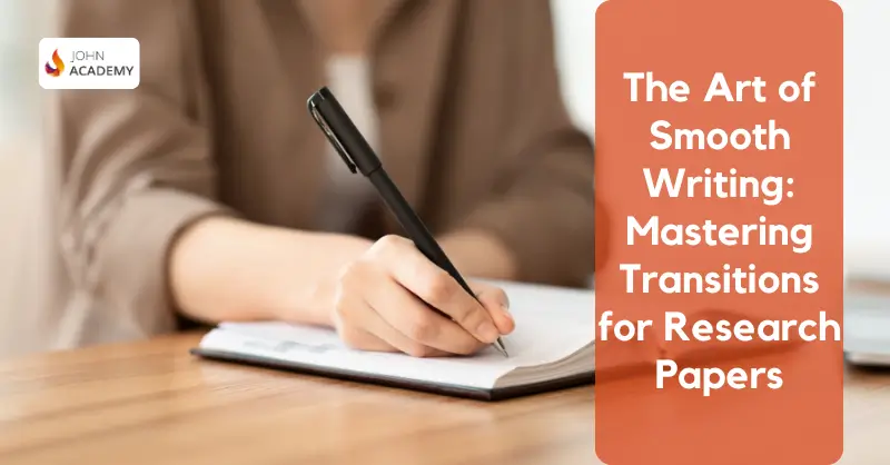 The Art of Smooth Writing Mastering Transitions for Research Papers