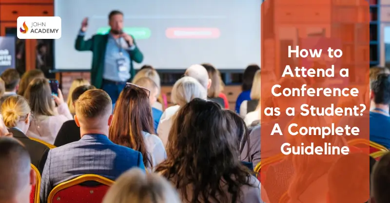 How to Attend a Conference as a Student? A Complete Guideline