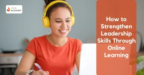 How to Strengthen Leadership Skills Through Online Learning